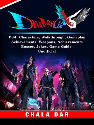 cover image of Devil May Cry 5 V, PS4, Characters, Walkthrough, Gameplay, Achievements, Weapons, Achievements, Bosses, Jokes, Game Guide Unofficial